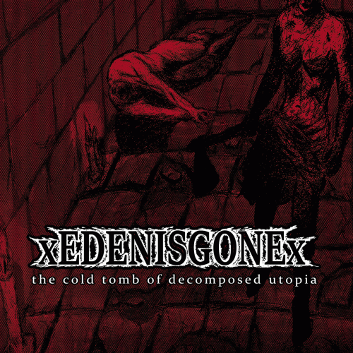 XedenisgoneX : The Cold Tomb of Decomposed Utopia